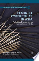 Feminist cyberethics in Asia : religious discourses on human connectivity /