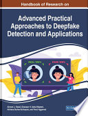 Handbook of research on advanced practical approaches to deepfake detection and applications /