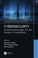 Cybersecurity : ambient technologies, IoT, and industry 4.0 implications /