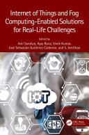 Internet of things and fog computing-enabled solutions for real-life challenges /