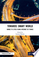 Towards Smart World Homes to Cities Using Internet of Things /