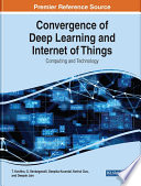 Convergence of deep learning and internet of things : computing and technology /