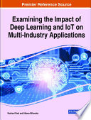 Examining the impact of deep learning and IoT on multi-industry applications /