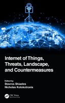 Internet of things : threats, landscape, and countermeasures /