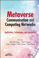 Metaverse communication and computing networks : applications, technologies, and approaches /