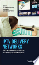 IPTV delivery networks : next generation architectures for live and video-on-demand services /