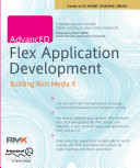 AdvancED Flex application development : building rich media X /