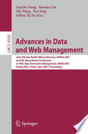 Advances in data and web management : joint 9th Asia-Pacific Web Conference, APWeb 2007, and 8th International Conference on Web-Age Information Management, WAIM 2007, Huang Shan, China, June 16-18, 2007 ; proceedings /