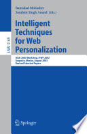 Intelligent techniques for web personalization : IJCAI 2003 workshop, ITWP 2003, Acapulco, Mexico, August 11, 2003 : revised selected papers /