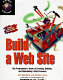 Build a Web site : the programmer's guide to creating, building, and maintaining a Web presence /