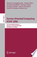Service-oriented computing : ICSOC 2006 : 4th international conference, Chicago, IL, USA, December 4-7, 2006 : workshops proceedings /
