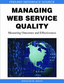 Managing Web service quality : measuring outcomes and effectiveness /