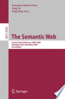 The semantic Web : fourth Asian conference, ASWC 2009, Shanghai, China, December 6-9, 2009, proceedings /