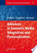 Advances in semantic media adaptation and personalization /