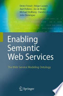 Enabling semantic web services : the web service modeling ontology /