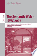 The Semantic Web : ISWC 2006 : 5th International Semantic Web Conference, ISWC 2006, Athens, GA, USA, November 5-9, 2006 : proceedings /