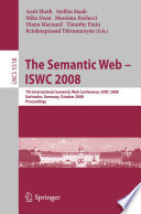 The semantic web : ISWC 2008 : 7th International Semantic Web Conference, ISWC 2008, Karlsruhe, Germany, October 26-30, 2008 : proceedings /