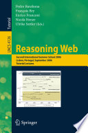 Reasoning web : second international summer school 2006, Lisbon, Portugal, September 4-8, 2006 : tutorial lectures /