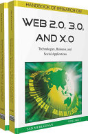 Handbook of research on Web 2.0, 3.0, and X.0 : technologies, business, and social applications /