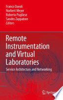 Remote instrumentation and virtual laboratories : service architecture and networking /