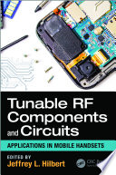 Tunable RF components and circuits : applications in mobile handsets /