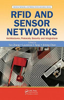 RFID and sensor networks : architectures, protocols, security, and integrations /