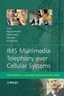 IMS multimedia telephony over cellular systems : VoIP evolution in a converged telecommunication world /