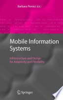 Mobile information systems : infrastructure and design for adaptivity and flexibility /