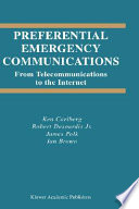 Preferential emergency communications : from telecommunications to the Internet /