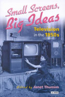 Small screens, big ideas : television in the 1950s /
