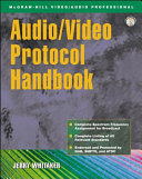 Audio/video protocol handbook : broadcast standards and reference data /