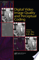 Digital video image quality and perceptual coding /