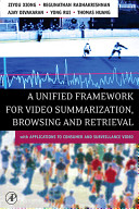 A unified framework for video summarization, browsing, and retrieval with applications to consumer and surveillance video /