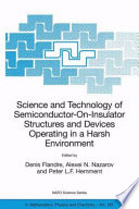 Science and Technology of Semiconductor-On-Insulator Structures and Devices Operating in a Harsh Environment : Proceedings of the NATO Advanced Research Workshop on Science and Technology of Semiconductor-On-Insulator Structures and Devices Operating in a Harsh Environment Kiev, Ukraine 26-30 April 2004 /