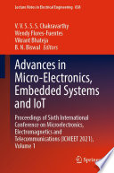 Advances in Micro-Electronics, Embedded Systems and IoT : Proceedings of Sixth International Conference on Microelectronics, Electromagnetics and Telecommunications (ICMEET 2021), Volume 1 /