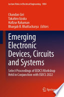Emerging Electronic Devices, Circuits and Systems : Select Proceedings of EEDCS Workshop Held in Conjunction with ISDCS 2022 /