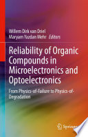 Reliability of Organic Compounds in Microelectronics and Optoelectronics : From Physics-of-Failure to Physics-of-Degradation  /