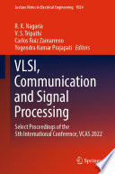 VLSI, Communication and Signal Processing : Select Proceedings of the 5th International Conference, VCAS 2022 /