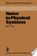 Noise in physical systems : proceedings of the Fifth International Conference on Noise, Bad Nauheim, Fed. Rep. of Germany, March 13-16, 1978 /