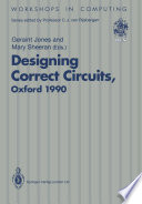 Designing correct circuits : workshop jointly organised by the universities of Oxford and Glasgow, 26-28 September 1990, Oxford /