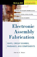 Electronic assembly fabrication : chips, circuit boards, packages, and components /