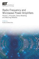 Radio Frequency and Microwave Power Amplifiers: Principles, Device Modeling, and Matching Networks.