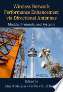 Wireless network performance enhancement via directional antennas : models, protocols, and systems /