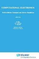 Computational electronics : semiconductor transport and device simulation : proceedings of the workshop, Beckman Institute for Advanced Sciences and Technology, University of Illinois at Urbana-Champaign, May 21-23, 1990 /