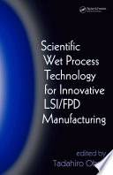 Scientific wet process technology for innovative LSI/FPD manufacturing /
