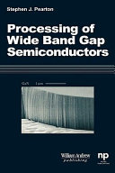 Wide bandgap semiconductors : growth, processing and applications /