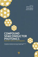 Compound semiconductor photonics : materials, devices and integration : proceedings of Symposium O of the International Conference on Materials for Advanced Technologies (ICMAT) 2009 /