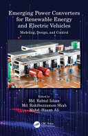 Emerging power converters for renewable energy and electric vehicles : modeling, design and control /