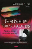 From problem toward solution : wireless sensor networks security /