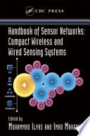 Handbook of sensor networks : compact wireless and wired sensing systems /